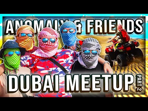 ANOMALY AND FRIENDS GO TO DUBAI (PART 2)