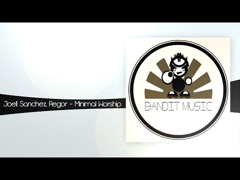 Joell Sanchez & Regor - Minimal Worship (Original Mix) [Bandit Music]