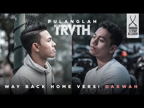 (Way Back Home Versi Dakwah) The Truth - Pulanglah