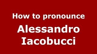 How to pronounce Alessandro Iacobucci