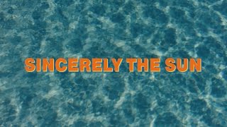Sincerely, the Sun - NotYeti