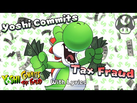 Yoshi Commits Tax Fraud WITH LYRICS THE MUSICAL