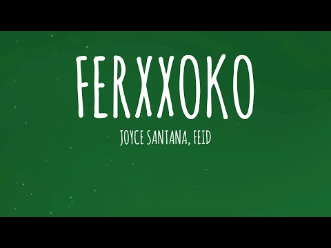 Joyce Santana, Feid - Ferxxoko (Letra/Lyrics)