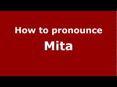 How to pronounce Mita