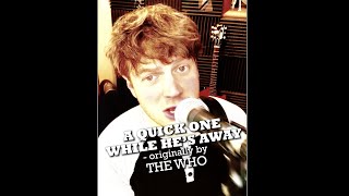 A QUICK ONE WHILE HE'S AWAY | Day 151 | Green Day (originally The WHO)