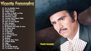 VICENTE FERNANDEZ EXITOS- LAS MEJORES CANCIONES- 30 GRANDES EXITOS ENGANCHADOS DE VICENTE FERNANDEZ