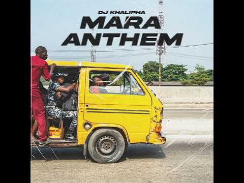 Mara Anthem - Dj khalipha (Official Audio)