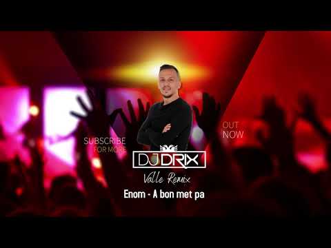 Enom - A ban met pa ( DJ DRIX Valle Remix )