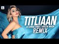 Titliaan (Remix) | DJ Chirag Dubai X Muszik Mafia | Harrdy Sandhu|  Sargun Mehta | Afsana Khan