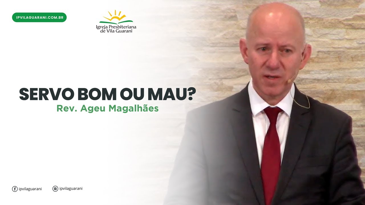 Servo bom ou mau? - Mateus 24:45 a 51 | Rev Ageu Magalhães
