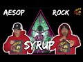 SWEAR AESOP AIN'T HUMAN!! | Aesop Rock - Syrup feat. Homeboy Sandman & Open Mike Eagle Reaction