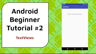 Android Beginner Tutorial #2 - TextViews [Displaying information on the screen]