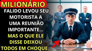 O MULTIMILIONÁRIO FALIDO LEVOU SEU MOTORISTA A UMA REUNIÃO IMPORTANTE... MAS O QUE ELE DISSE...