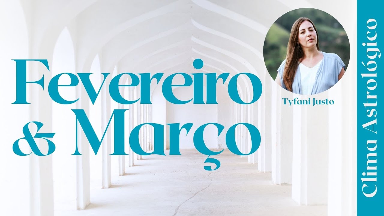 Clima Astrológico - FEVEREIRO E MARÇO - FÉRIAS DA ASTRÓLOGA!!!
