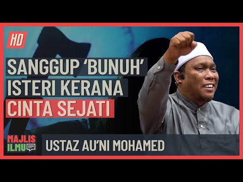 Ustaz Au'ni Mohamed - Sanggup 'Bunuh' Isteri Kerana Cinta Sejati