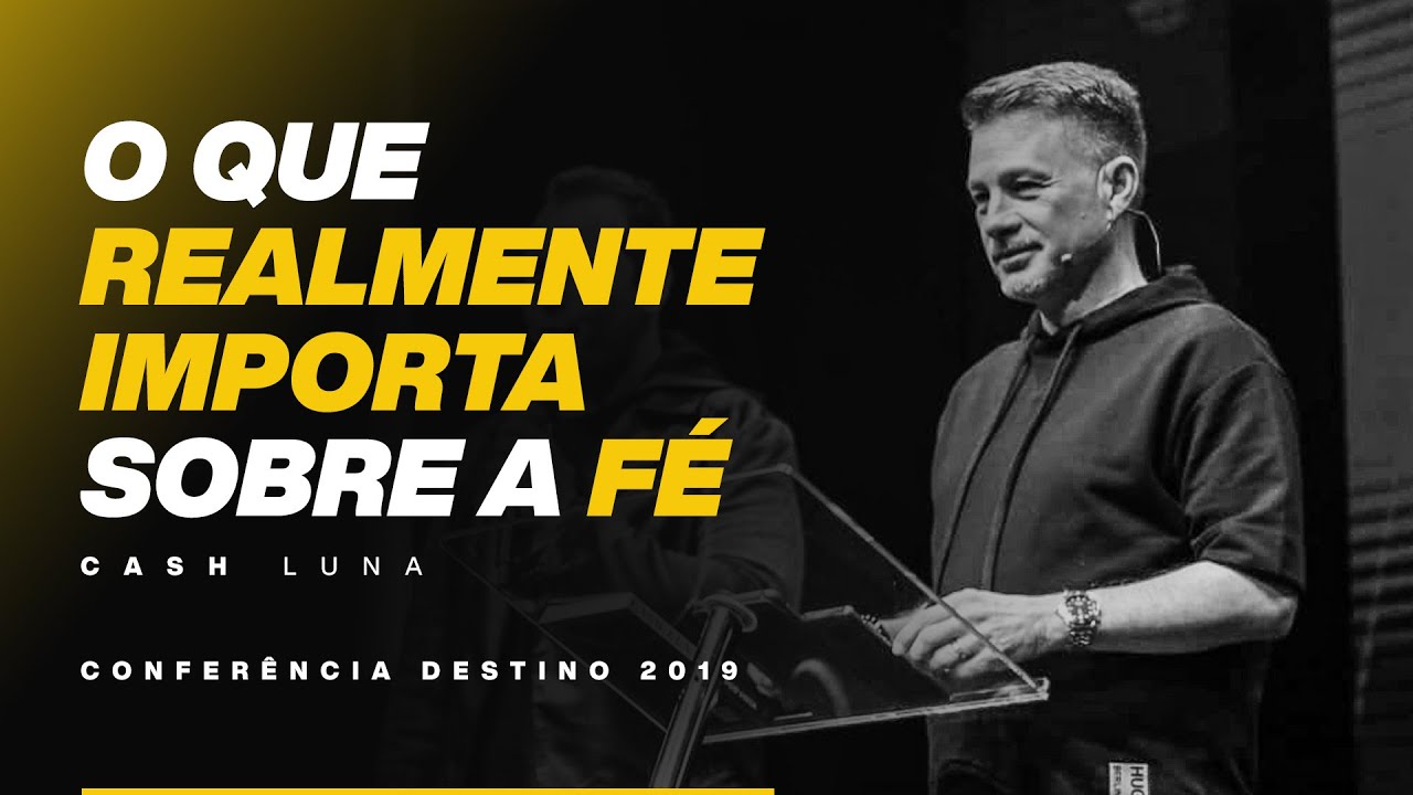 Cash Luna - O que realmente importa sobre a Fé