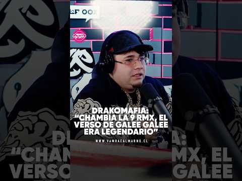 DrakoMafia "Chambia la 9 RMX, Galee Galee su verso es legendary"