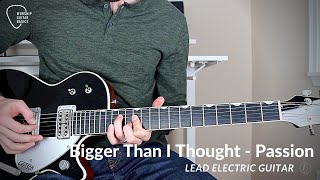 Bigger Than I Thought (Passion 2019) - Lead Electric Guitar