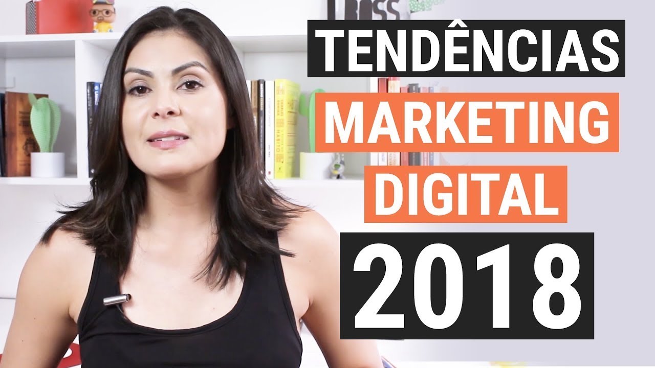 🔥 7 Tendências Marketing Digital 2018