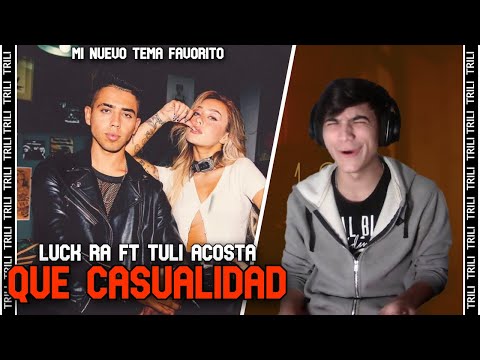 REACCIÓN a Luck Ra x TULI - QUE CASUALIDAD (Video Oficial)