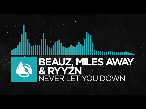 [Electro Pop] - BEAUZ, Miles Away & RYYZN - Never Let You Down