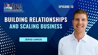 Building Relationships and Scaling Business with Jerad Larkin