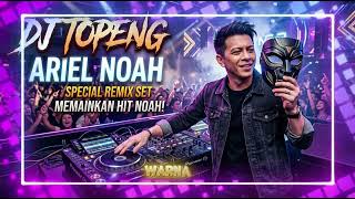 Download lagu DJ TOPENG ARIEL NOAH REMIX BREAKBEAT mp3