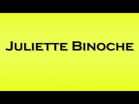 Pronunciation of Juliette Binoche