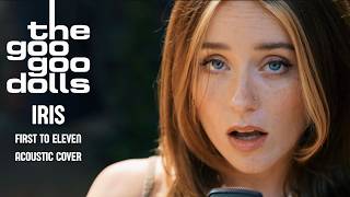 Music video thumbnail preview for "Iris" - The Goo Goo Dolls (Acoustic Cover by First To Eleven) by First to Eleven