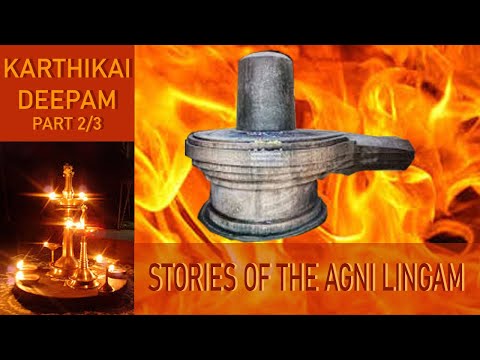 Stories of the Agni Lingam; symbolism of Lingam & the lighting of lamps