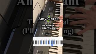 Intro: Amy Grant - The Prodigal (I'll Be Waiting) #pianocover #amygrant #pianotutorial #shorts