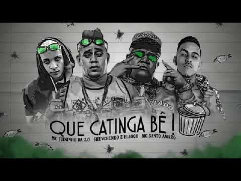Shevchenko e Elloco, MC Santo Amaro e MC Juninho Da ZO - QUE CATINGA BÊ!