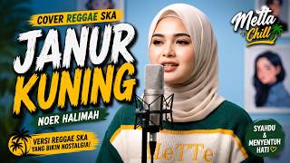 Download lagu JANUR KUNING - Noer Halimah Cover Reggae Ska | Metta Chill Paling Syahdu & Bikin Nostalgia! mp3