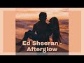 Afterglow - Ed Sheeran || slowed+reverb♡