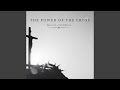 The Power Of The Cross