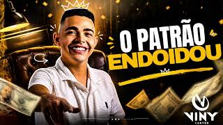 O PATRÃO ENDOIDOU - VINY CANTOR