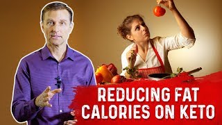 Will Reducing Dietary Fat Calories on Keto be a Problem?: Dr.Berg