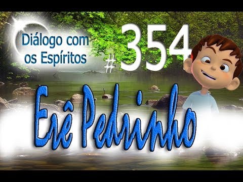 DcE 354 - [] Entidade Erê Pedrinho das Matas  - Médium Edgar Souza