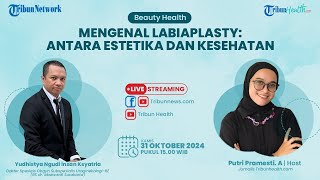 BEAUTY HEALTH: Mengenal Labiaplasty, antara Estetika dan Kesehatan