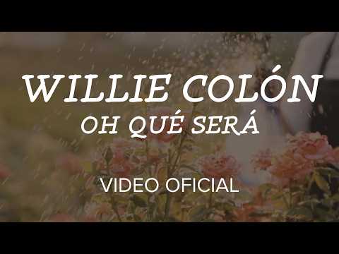 Willie Colón - Oh Qué Será (Video Oficial)