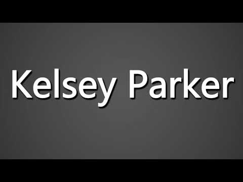 How to Pronounce Kelsey Parker