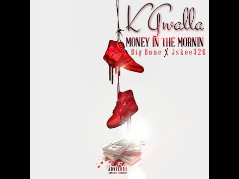 K Gwalla - Money In The Mornin Ft Big Bone X Jskee326 (Directed By Lil Zay)