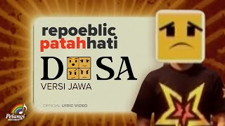 Repoeblic Patah Hati - Dosa (Versi Jawa) | Official Lyric Video