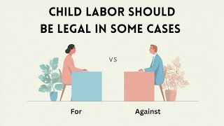 Should Child Labor Be Legal In Some Cases? | A Controversial English Debate