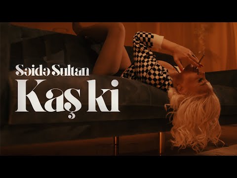 Səidə Sultan - Kaş ki (Rəsmi musiqi videosu)