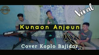 Download lagu KUNAON ANJEUN || BAJIDOR VIRAL TERBARU mp3 Download lagu KUNAON ANJEUN || BAJIDOR VIRAL TERBARU mp3
