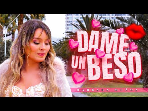 BARBARA MUÑOZ - DAME UN BESO (VIDEO CLIP OFICIAL)