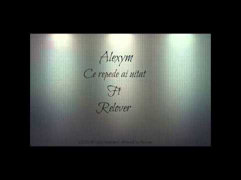 Alexym - Ce repede ai uitat feat. Relover