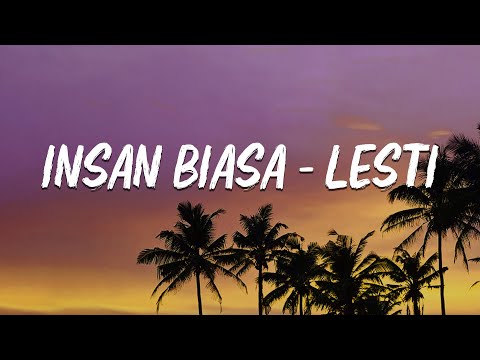 Lesti - Insan Biasa | Lirik Lagu