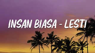 Download lagu Lesti - Insan Biasa | Lirik Lagu mp3 Download lagu Lesti - Insan Biasa | Lirik Lagu mp3